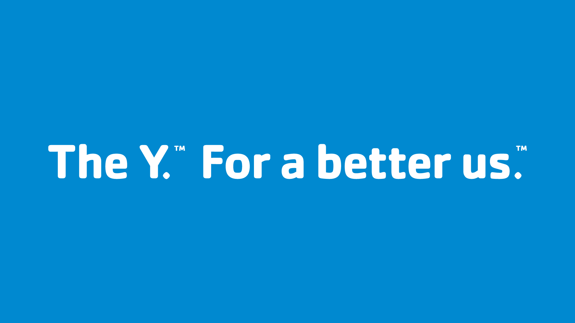 The Y.™ For a better us.